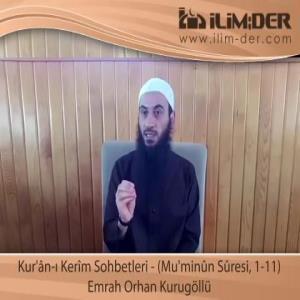 Kur'ân-ı Kerîm Sohbetleri - (Mu'minûn Sûresi, 1-11)