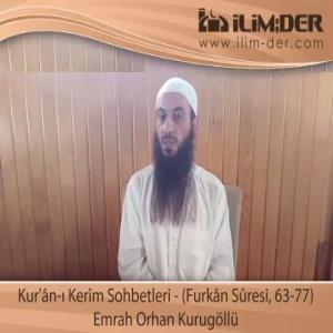 Kur'ân-ı Kerîm Sohbetleri - (Furkân Sûresi, 63-77)