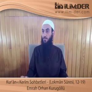 Kur'ân-ı Kerîm Sohbetleri - (Lokmân Sûresi, 12-19)