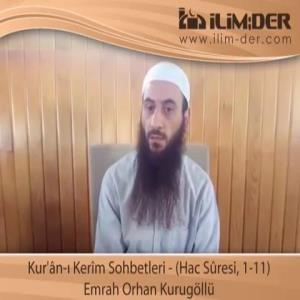 Kur'ân-ı Kerîm Sohbetleri - (Hac Sûresi, 1-11)