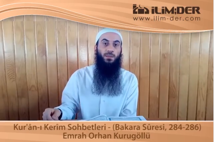 Kur'ân-ı Kerîm Sohbetleri - (Bakara Sûresi, 284-286)