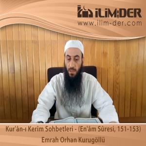 Kur'ân-ı Kerîm Sohbetleri - (En'âm Sûresi, 151-153)